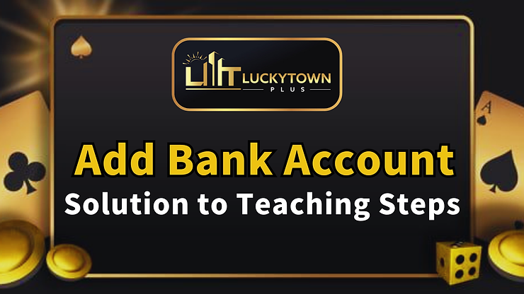 luckytown add bank account